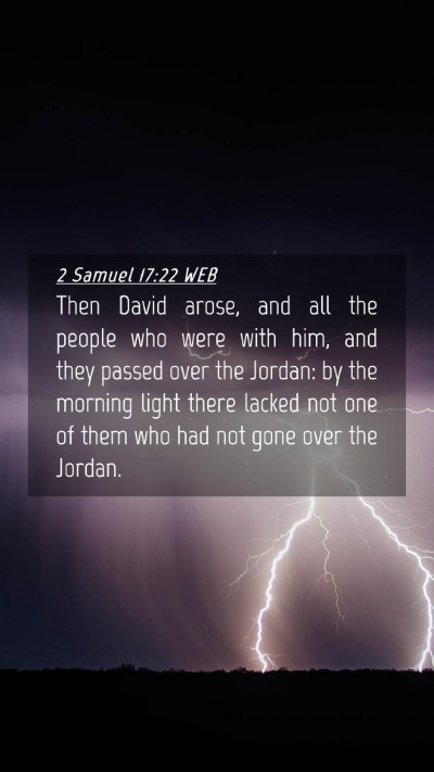 Picture 04 - 2 Samuel 17:22 WEB Mobile Phone Wallpaper - Then David arose, and all the people who were - Mobile Bible Verse Wallpaper