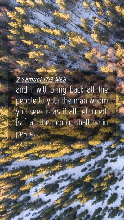 Picture 04 - 2 Samuel 17:3 WEB Mobile Phone Wallpaper - and I will bring back all the people to you: the - Mobile Bible Verse Wallpaper