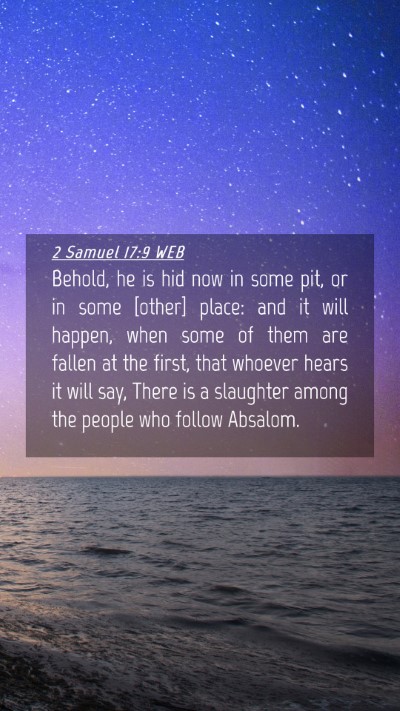 Picture 04 - 2 Samuel 17:9 WEB Mobile Phone Wallpaper - Behold, he is hid now in some pit, or in some - Mobile Bible Verse Wallpaper
