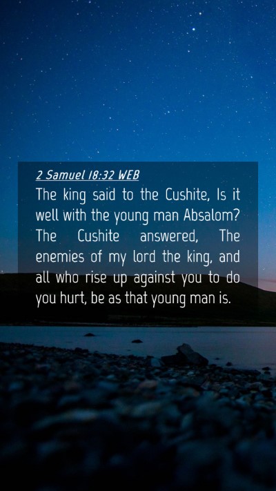 Picture 04 - 2 Samuel 18:32 WEB Mobile Phone Wallpaper - The king said to the Cushite, Is it well with the - Mobile Bible Verse Wallpaper