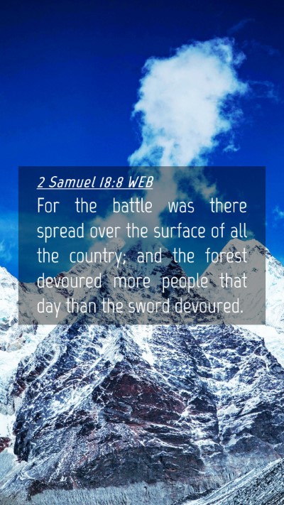 Picture 04 - 2 Samuel 18:8 WEB Mobile Phone Wallpaper - For the battle was there spread over the surface - Mobile Bible Verse Wallpaper