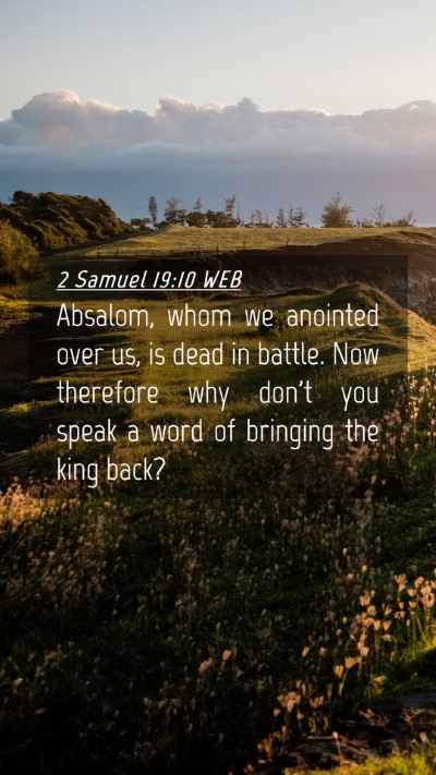 Picture 04 - 2 Samuel 19:10 WEB Mobile Phone Wallpaper - Absalom, whom we anointed over us, is dead in - Mobile Bible Verse Wallpaper