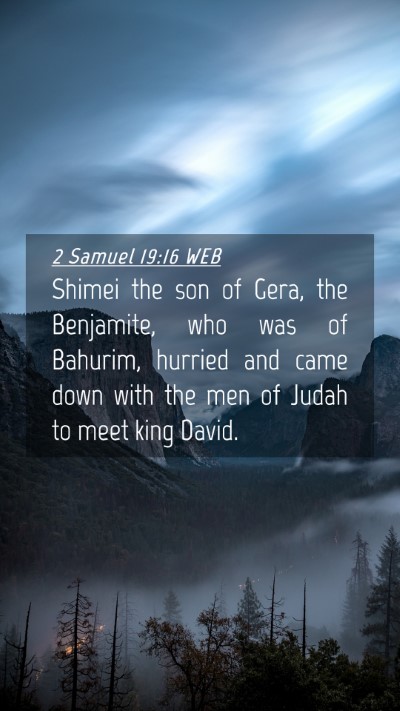 Picture 04 - 2 Samuel 19:16 WEB Mobile Phone Wallpaper - Shimei the son of Gera, the Benjamite, who was of - Mobile Bible Verse Wallpaper