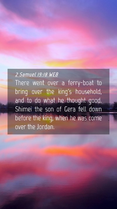 Picture 04 - 2 Samuel 19:18 WEB Mobile Phone Wallpaper - There went over a ferry-boat to bring over the - Mobile Bible Verse Wallpaper