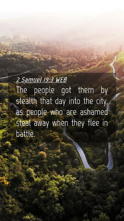 Picture 04 - 2 Samuel 19:3 WEB Mobile Phone Wallpaper - The people got them by stealth that day into the - Mobile Bible Verse Wallpaper