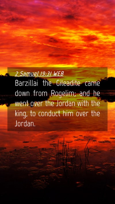Picture 04 - 2 Samuel 19:31 WEB Mobile Phone Wallpaper - Barzillai the Gileadite came down from Rogelim; - Mobile Bible Verse Wallpaper