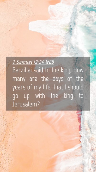 Picture 04 - 2 Samuel 19:34 WEB Mobile Phone Wallpaper - Barzillai said to the king, How many are the days - Mobile Bible Verse Wallpaper