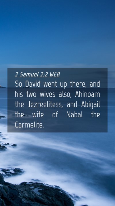 Picture 04 - 2 Samuel 2:2 WEB Mobile Phone Wallpaper - So David went up there, and his two wives also, - Mobile Bible Verse Wallpaper
