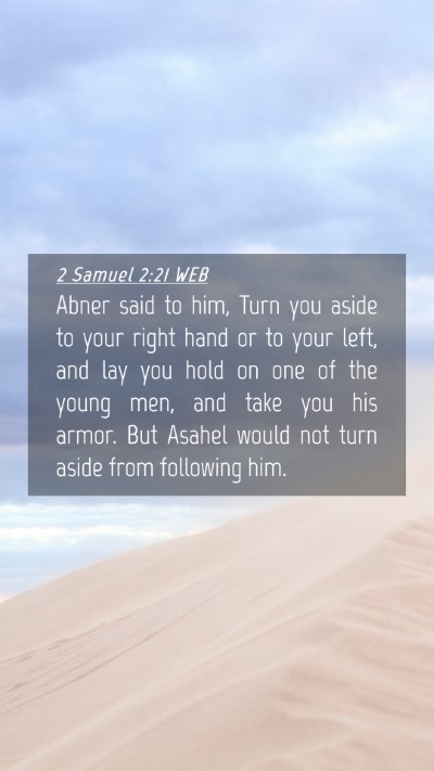 Picture 04 - 2 Samuel 2:21 WEB Mobile Phone Wallpaper - Abner said to him, Turn you aside to your right - Mobile Bible Verse Wallpaper