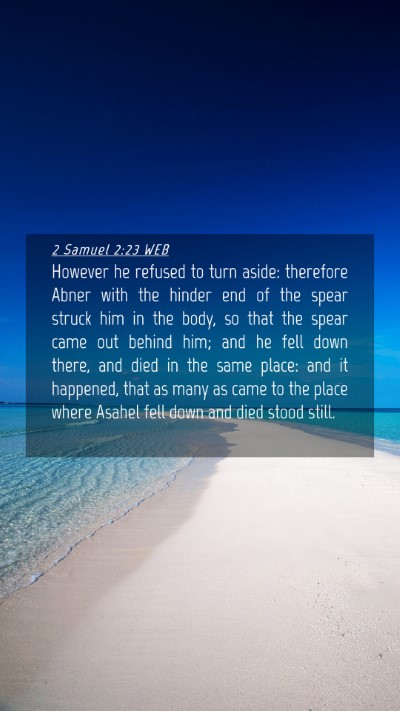 Picture 04 - 2 Samuel 2:23 WEB Mobile Phone Wallpaper - However he refused to turn aside: therefore Abner - Mobile Bible Verse Wallpaper