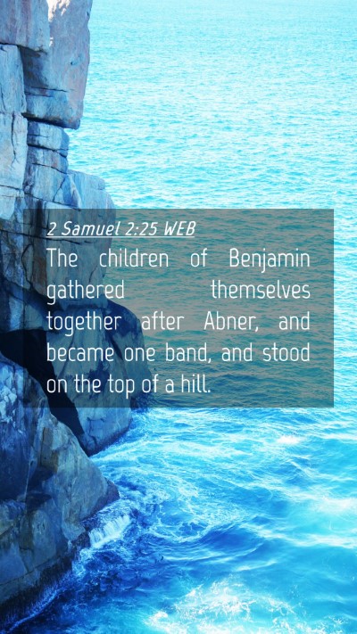 Picture 04 - 2 Samuel 2:25 WEB Mobile Phone Wallpaper - The children of Benjamin gathered themselves - Mobile Bible Verse Wallpaper
