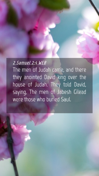 Picture 04 - 2 Samuel 2:4 WEB Mobile Phone Wallpaper - The men of Judah came, and there they anointed - Mobile Bible Verse Wallpaper