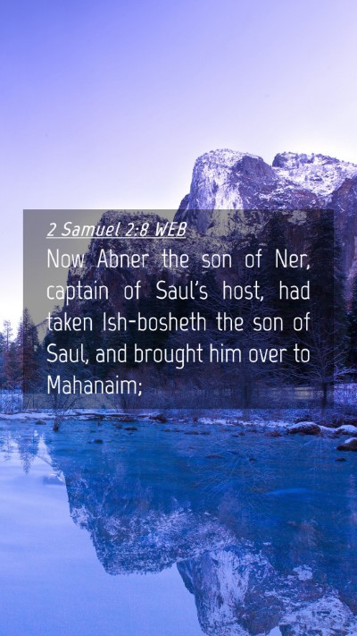 Picture 04 - 2 Samuel 2:8 WEB Mobile Phone Wallpaper - Now Abner the son of Ner, captain of Saul's host, - Mobile Bible Verse Wallpaper