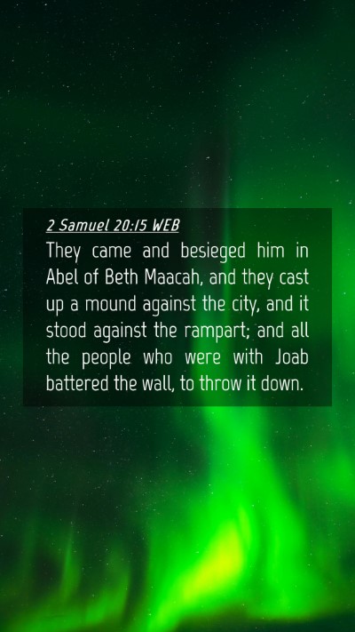 Picture 04 - 2 Samuel 20:15 WEB Mobile Phone Wallpaper - They came and besieged him in Abel of Beth - Mobile Bible Verse Wallpaper