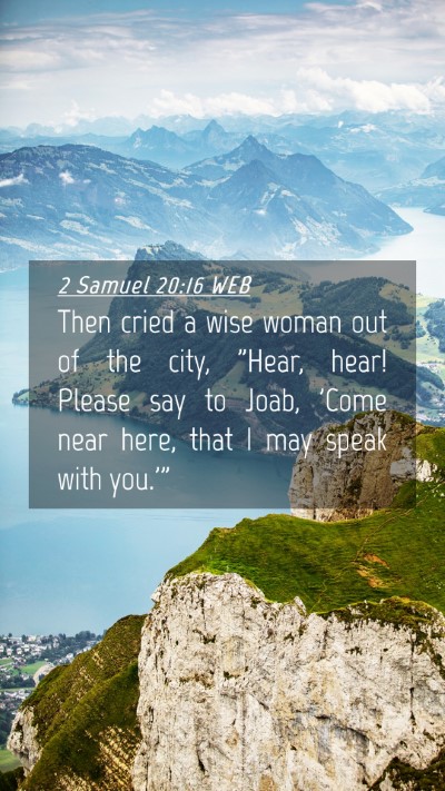 Picture 04 - 2 Samuel 20:16 WEB Mobile Phone Wallpaper - Then cried a wise woman out of the city, 
