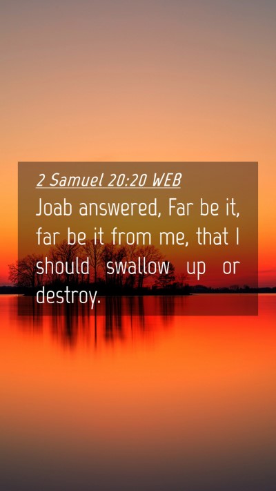 Picture 04 - 2 Samuel 20:20 WEB Mobile Phone Wallpaper - Joab answered, Far be it, far be it from me, that - Mobile Bible Verse Wallpaper