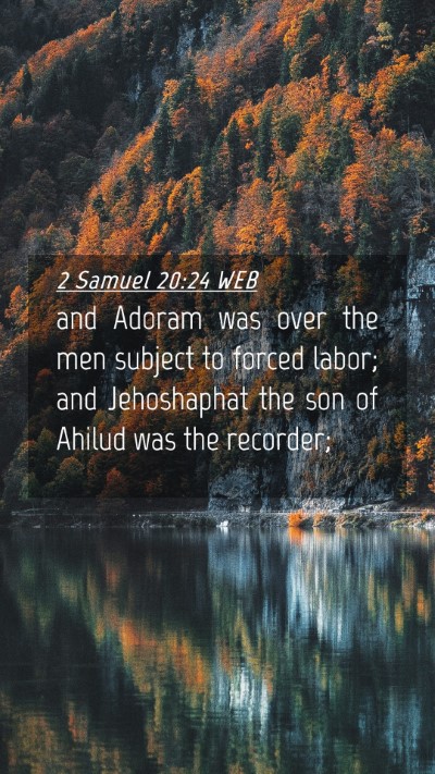 Picture 04 - 2 Samuel 20:24 WEB Mobile Phone Wallpaper - and Adoram was over the men subject to forced - Mobile Bible Verse Wallpaper