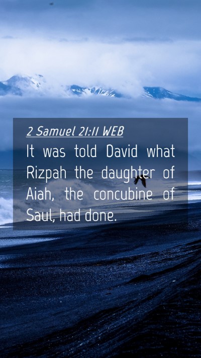 Picture 04 - 2 Samuel 21:11 WEB Mobile Phone Wallpaper - It was told David what Rizpah the daughter of - Mobile Bible Verse Wallpaper