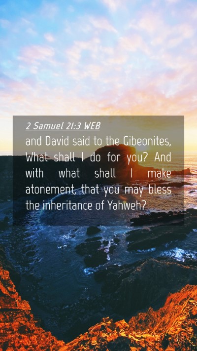 Picture 04 - 2 Samuel 21:3 WEB Mobile Phone Wallpaper - and David said to the Gibeonites, What shall I do - Mobile Bible Verse Wallpaper