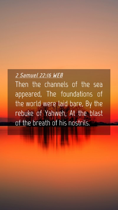 Picture 04 - 2 Samuel 22:16 WEB Mobile Phone Wallpaper - Then the channels of the sea appeared, The - Mobile Bible Verse Wallpaper