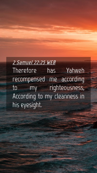 Picture 04 - 2 Samuel 22:25 WEB Mobile Phone Wallpaper - Therefore has Yahweh recompensed me according to - Mobile Bible Verse Wallpaper