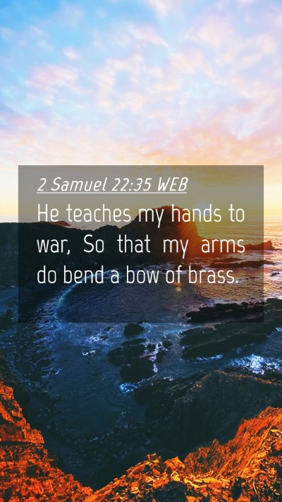 Picture 04 - 2 Samuel 22:35 WEB Mobile Phone Wallpaper - He teaches my hands to war, So that my arms do - Mobile Bible Verse Wallpaper