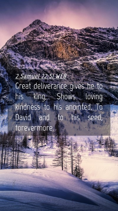 Picture 04 - 2 Samuel 22:51 WEB Mobile Phone Wallpaper - Great deliverance gives he to his king, Shows - Mobile Bible Verse Wallpaper