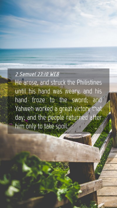 Picture 04 - 2 Samuel 23:10 WEB Mobile Phone Wallpaper - He arose, and struck the Philistines until his - Mobile Bible Verse Wallpaper