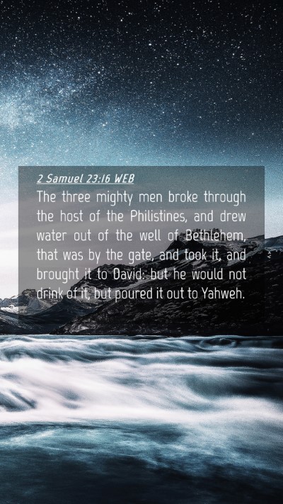 Picture 04 - 2 Samuel 23:16 WEB Mobile Phone Wallpaper - The three mighty men broke through the host of - Mobile Bible Verse Wallpaper