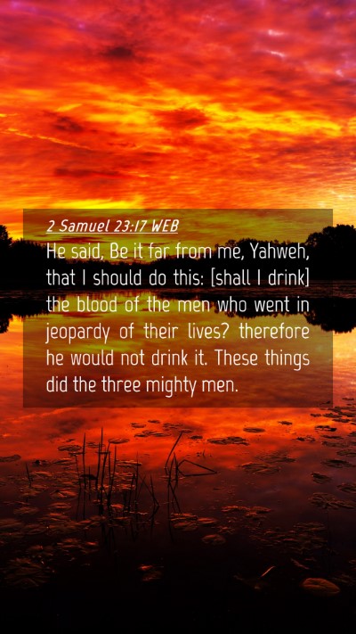 Picture 04 - 2 Samuel 23:17 WEB Mobile Phone Wallpaper - He said, Be it far from me, Yahweh, that I should - Mobile Bible Verse Wallpaper