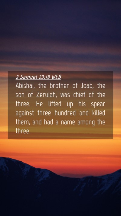 Picture 04 - 2 Samuel 23:18 WEB Mobile Phone Wallpaper - Abishai, the brother of Joab, the son of Zeruiah, - Mobile Bible Verse Wallpaper