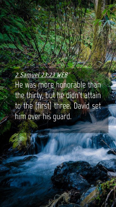 Picture 04 - 2 Samuel 23:23 WEB Mobile Phone Wallpaper - He was more honorable than the thirty, but he - Mobile Bible Verse Wallpaper