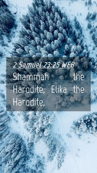 Picture 04 - 2 Samuel 23:25 WEB Mobile Phone Wallpaper - Shammah the Harodite, Elika the - Mobile Bible Verse Wallpaper