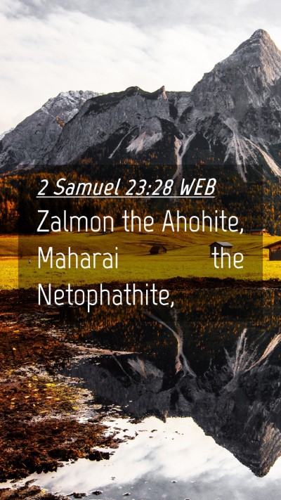 Picture 04 - 2 Samuel 23:28 WEB Mobile Phone Wallpaper - Zalmon the Ahohite, Maharai the - Mobile Bible Verse Wallpaper