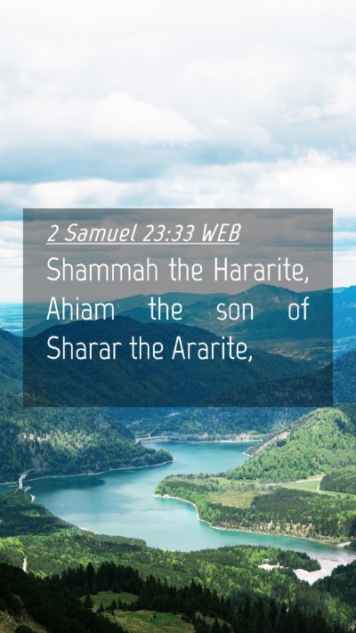 Picture 04 - 2 Samuel 23:33 WEB Mobile Phone Wallpaper - Shammah the Hararite, Ahiam the son of Sharar the - Mobile Bible Verse Wallpaper