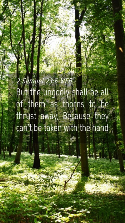 Picture 04 - 2 Samuel 23:6 WEB Mobile Phone Wallpaper - But the ungodly shall be all of them as thorns to - Mobile Bible Verse Wallpaper