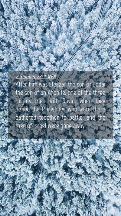 Picture 04 - 2 Samuel 23:9 WEB Mobile Phone Wallpaper - After him was Eleazar the son of Dodai the son of - Mobile Bible Verse Wallpaper