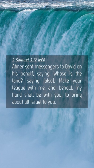 Picture 04 - 2 Samuel 3:12 WEB Mobile Phone Wallpaper - Abner sent messengers to David on his behalf, - Mobile Bible Verse Wallpaper