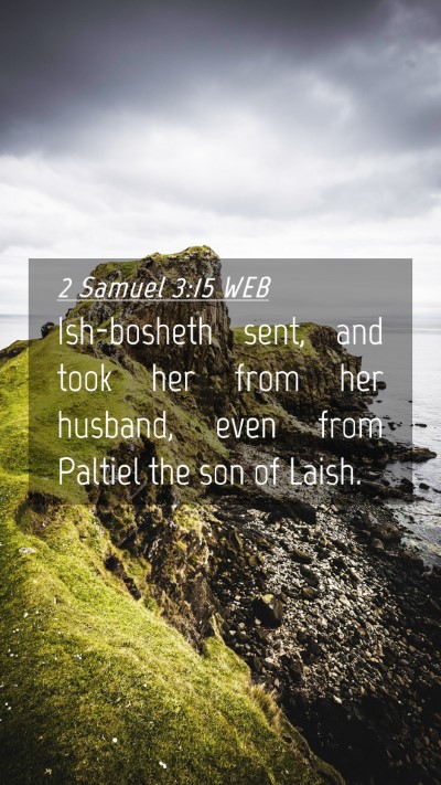 Picture 04 - 2 Samuel 3:15 WEB Mobile Phone Wallpaper - Ish-bosheth sent, and took her from her husband, - Mobile Bible Verse Wallpaper
