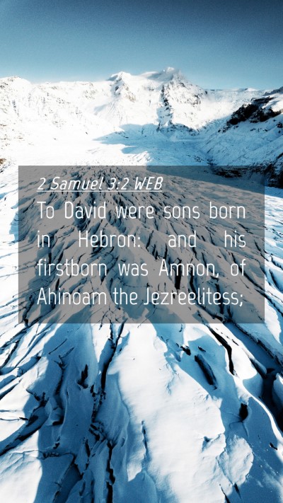 Picture 04 - 2 Samuel 3:2 WEB Mobile Phone Wallpaper - To David were sons born in Hebron: and his - Mobile Bible Verse Wallpaper