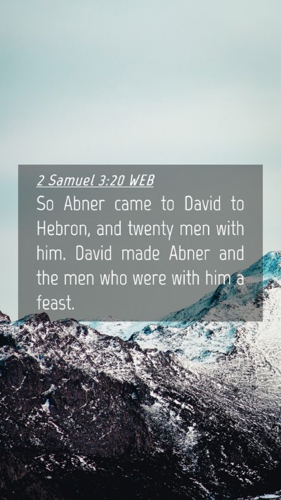 Picture 04 - 2 Samuel 3:20 WEB Mobile Phone Wallpaper - So Abner came to David to Hebron, and twenty men - Mobile Bible Verse Wallpaper