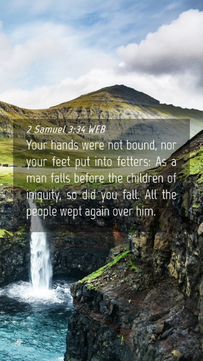 Picture 04 - 2 Samuel 3:34 WEB Mobile Phone Wallpaper - Your hands were not bound, nor your feet put into - Mobile Bible Verse Wallpaper