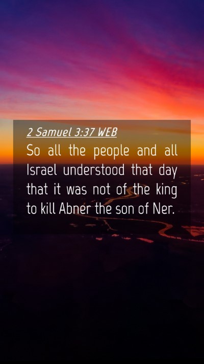 Picture 04 - 2 Samuel 3:37 WEB Mobile Phone Wallpaper - So all the people and all Israel understood that - Mobile Bible Verse Wallpaper