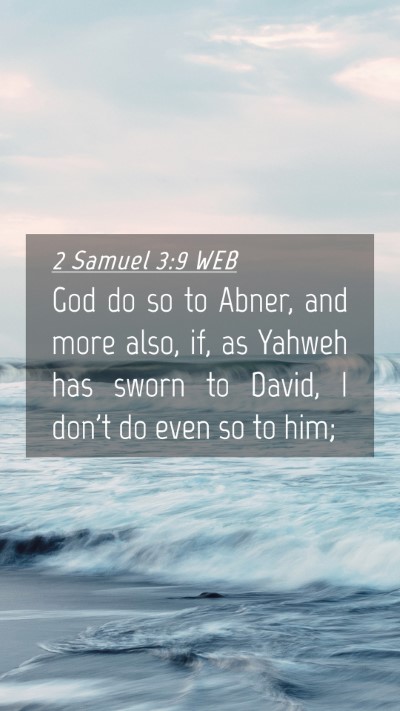 Picture 04 - 2 Samuel 3:9 WEB Mobile Phone Wallpaper - God do so to Abner, and more also, if, as Yahweh - Mobile Bible Verse Wallpaper