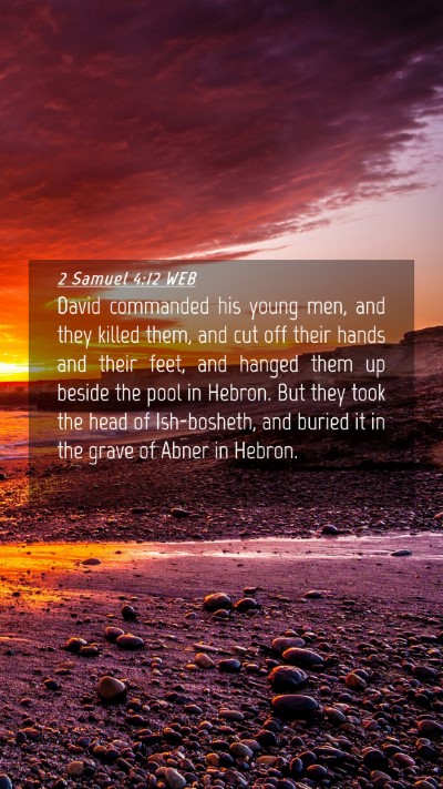 Picture 04 - 2 Samuel 4:12 WEB Mobile Phone Wallpaper - David commanded his young men, and they killed - Mobile Bible Verse Wallpaper