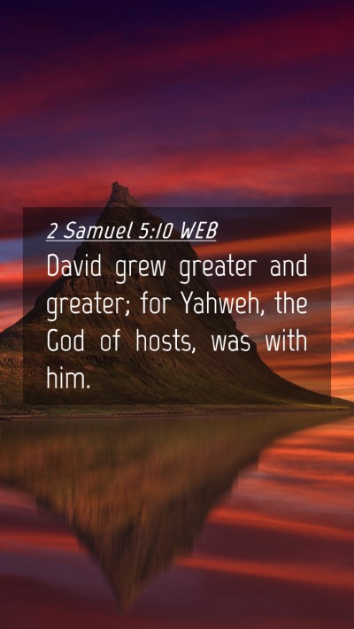 Picture 04 - 2 Samuel 5:10 WEB Mobile Phone Wallpaper - David grew greater and greater; for Yahweh, the - Mobile Bible Verse Wallpaper