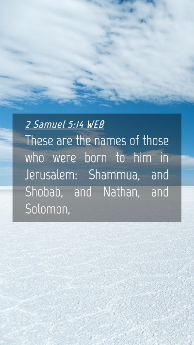 Picture 04 - 2 Samuel 5:14 WEB Mobile Phone Wallpaper - These are the names of those who were born to him - Mobile Bible Verse Wallpaper