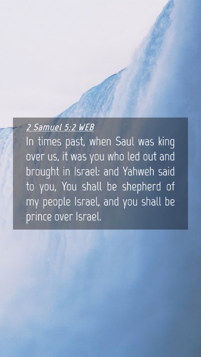 Picture 04 - 2 Samuel 5:2 WEB Mobile Phone Wallpaper - In times past, when Saul was king over us, it was - Mobile Bible Verse Wallpaper
