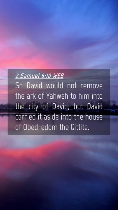 Picture 04 - 2 Samuel 6:10 WEB Mobile Phone Wallpaper - So David would not remove the ark of Yahweh to - Mobile Bible Verse Wallpaper