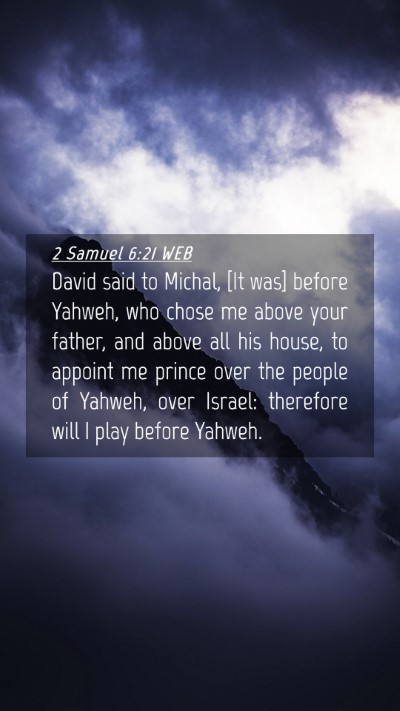Picture 04 - 2 Samuel 6:21 WEB Mobile Phone Wallpaper - David said to Michal, [It was] before Yahweh, who - Mobile Bible Verse Wallpaper